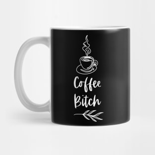 Coffee Bitch - Dark Merch Version - Funny Coffee Drinkers Words Mug